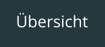 Übersicht